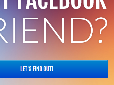 What's my best Facebook friend? app design facebook typography website