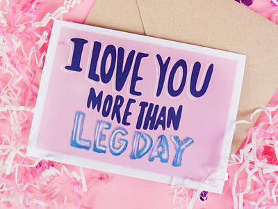 Hand Lettered Greeting Card "I Love You More than Leg Day"