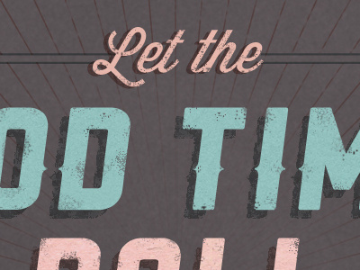 Good Times Roll distressed type pink teal