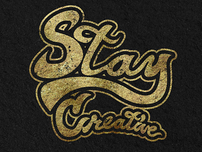 Stay Creative typography creative custom type gold lettering metallic gold script typography