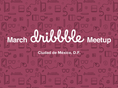 Mexico City Dribbble Meetup dribbblemeetup meetup mexico mexico city