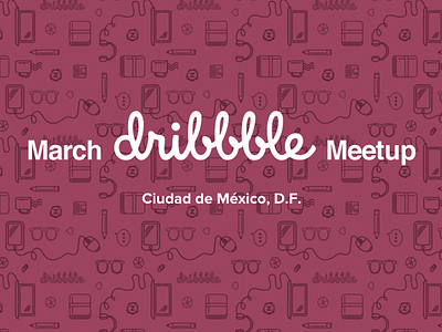 Mexico City Dribbble Meetup dribbblemeetup meetup mexico mexico city