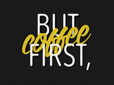 But First Coffee