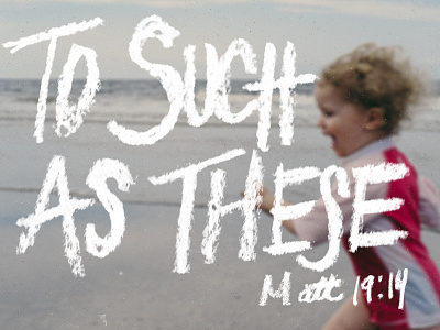 To Such As These - Matthew 19:14 bible bible verse crayola crayon hand drawn lettering typography verse
