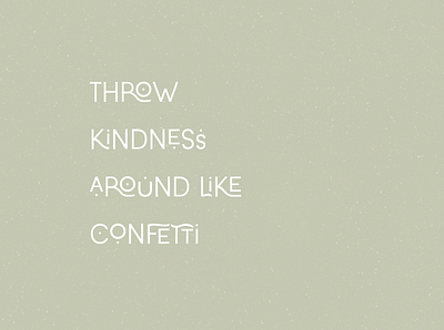 Throw Kindness Around Like Confetti branding creative market design display font font font design font designer lettering type vector