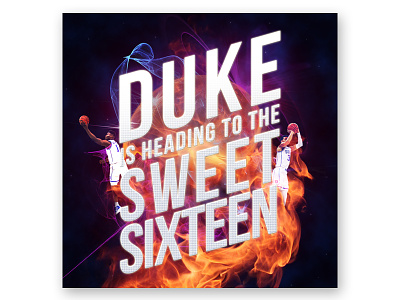 Duke: Sweet 16 Bound design digital manipulation duke basketball duke blue devils graphic design march madness ncaa tournament typography