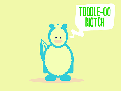 Toodle-oo biotch