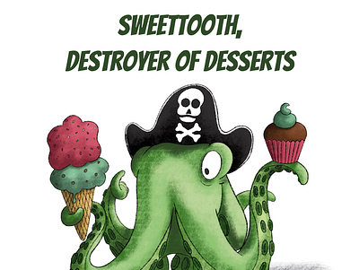 SweetTooth, Destroyer of Desserts cephalopod childrens illustration cupcake desserts ice cream illustration kidlit octopus pirate pirates procreate