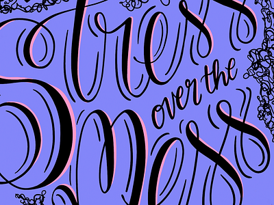 Don't Stress Over the Mess calligraphy dont stress handlettering type typography