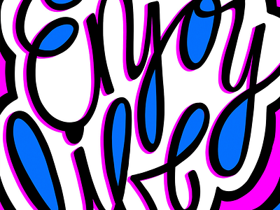 Enjoy Life enjoy life hand lettering type typography