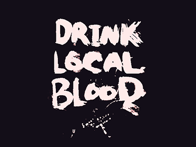 Drink Local Blood