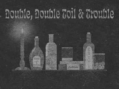 Double, Double Toil & Trouble alchemy bottles creepy figma grain halftone halloween illustration ingredients magic photoshop potions scary shakespeare spiderweb spooky witch witches