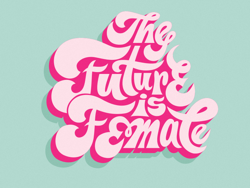 Future is Female by Alohawares on Dribbble