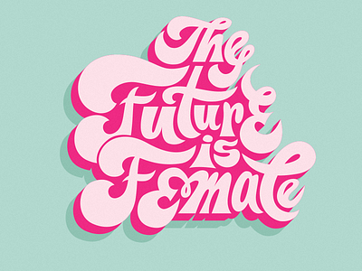 Future is Female 70s inspo female feminism feminist future lettering retro