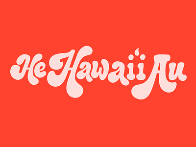 He Hawai'i Au hawaii lettering lettering practice olelo hawaii retro