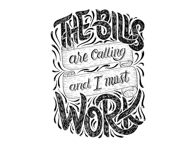 The Bills Are Calling And I Must Work black and white hand lettering pay the bills relatable quotes