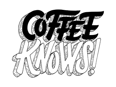 Coffee Knows 3d lettering blackandwhite coffee coffee design daily life hand drawn handlettering relatable quotes vector lettering