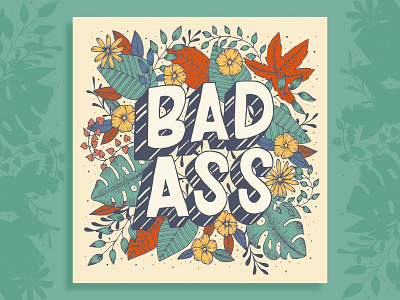 Badass badass botanical illustration empowerment florals illustration handlettering inkscape lettering vector design