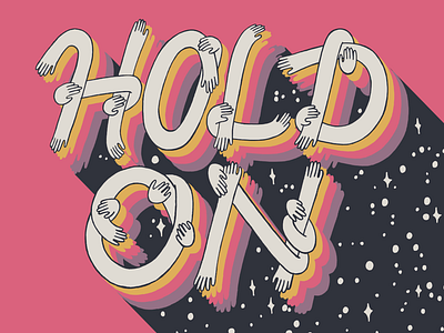 Hold On celestial hand drawn type hand lettering hands illustration illustrative lettering pink retro design space starry stars typography universe vector illustration