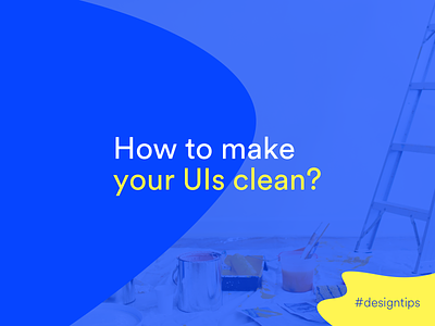 How to make your UIs clean? #tips