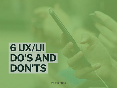 6 UX/UI do's and don'ts design graphic pro simple tips ui ux