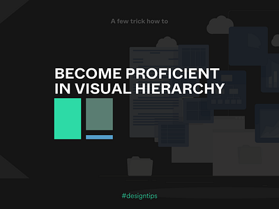Become proficient in visual hierarchy design graphic illustrations mobile tips ui ux visual visualdesign web