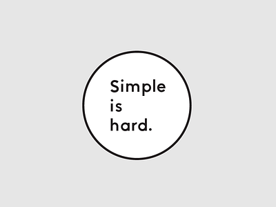 Simple is hard.