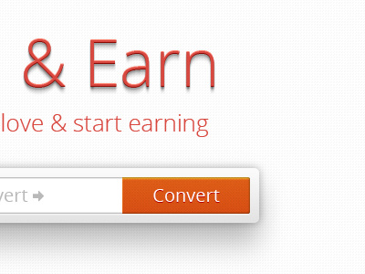 Convert And Earn 3d button call to action convert earn effect input box inputbox love minimalistic open sans orange red shadow textbox typography whitespace