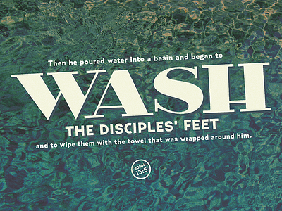 Custom "Wash" text from a work project - Jn 13 bible john 13 wash
