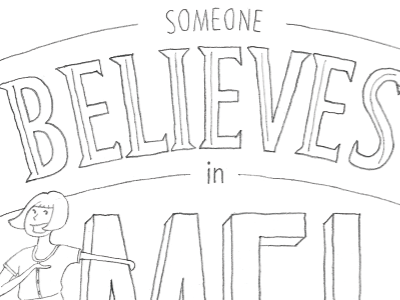 Someone Believes! hand drawn type outlines pencil type