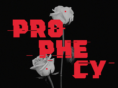 Prophecy graphicdesign red rose typeface typogaphy typographic
