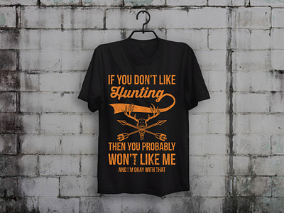 Don t Like Hunting T shirt Design custom t shirt design hunting hunting shirts hunting t shirt merch by amazon shirts t shirt design t shirt designer teespring typography