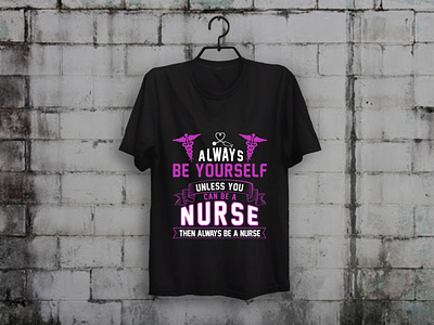 Always Be A Nurse T-shirt Design custom t shirt design illustration merch by amazon shirts nurse t shirt design t shirt designer teesdesign teespring typography
