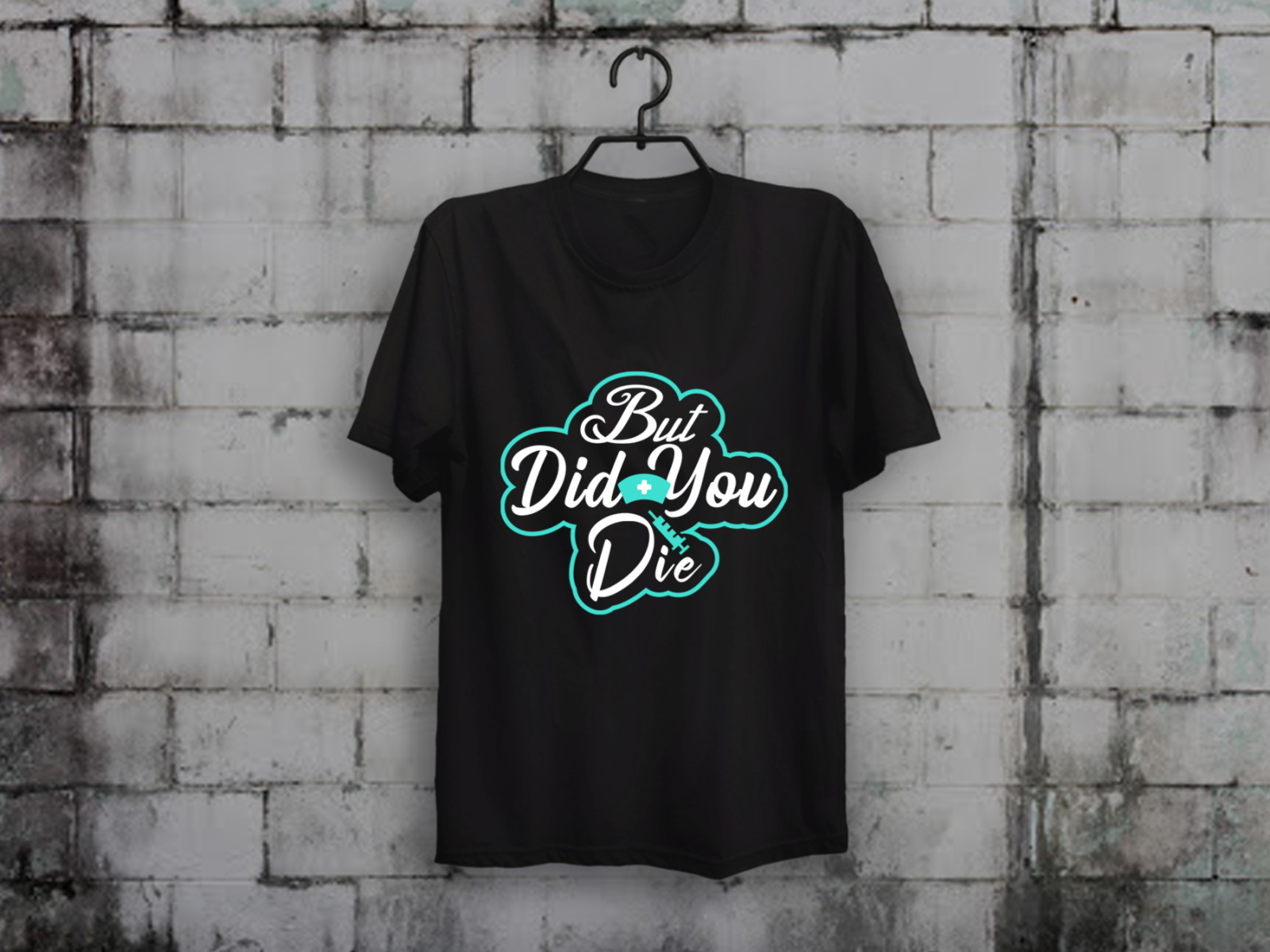 But Did You Die Nurse T-shirt Design custom t-shirt design illustration merch by amazon shirts nurse red bubble t-shirt design t-shirt designer teesdesign teespring typography