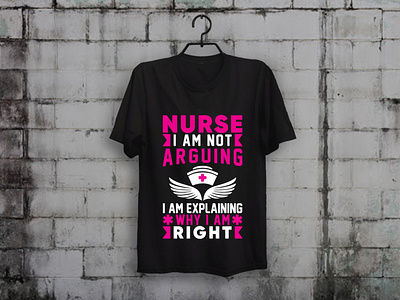 Nurse Explaining Why I am Right T-shirt Design