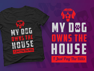 My Dog Owns The House T shirt Design