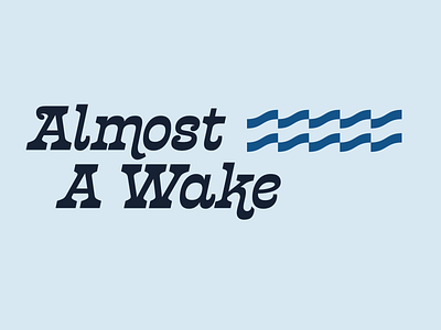 Almost A Wake Option 2 almost awake blue boat decal lake logo minimal ocean retro ripple type typography vintage wake wave waves wordmark