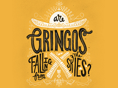 Are Gringos Falling From the Skies? handlettering handtype illustration lettering
