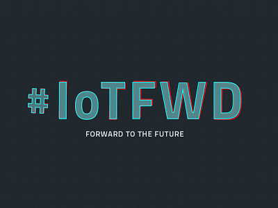 #IoTFWD Conference