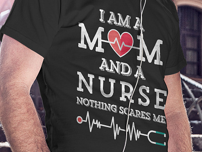 I am a Mom & nurse Tshirt Design