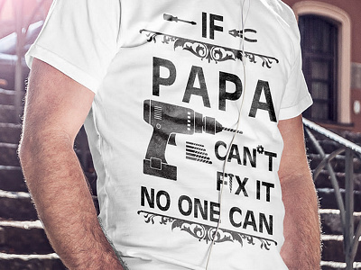 if papa can't fix it no one can Thirt