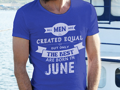 Only The Best Born in June Tshirt Design birthday born design june men tshirt