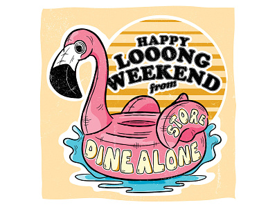 Dine Alone Store Long Weekend Post branding bubble type customtype design dine alone store flamingo floatie illustration long weekend summer typography