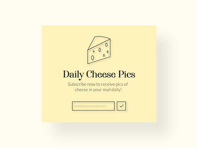 Subscribe - DailyUI - 026 challenge cheese daily dailychallenge dailydesign dailyui dailyui 026 email experience form interaction interface subscribe subscription ui user