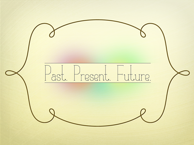 Past. Present. Future. brown green purple typo typography yellow