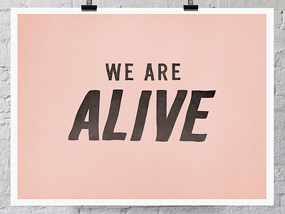 We Are Alive Print lettering hand inspiration poster typography illustration pink