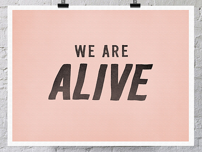We Are Alive Print hand illustration inspiration lettering pink poster typography