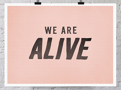 We Are Alive Print