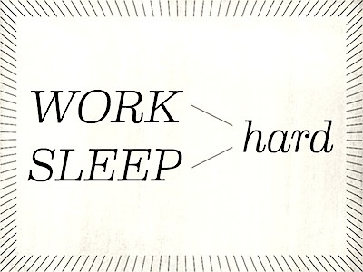 Work Hard, Sleep Hard advice diagram flowchart infographic italics