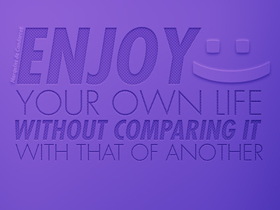 Enjoy your own life and stop comparing emboss letter press purple typography